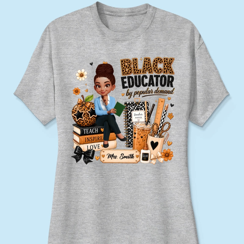 Black Educator by Popular Demand - Personalized Shirt - Back to School Gift for Teacher
