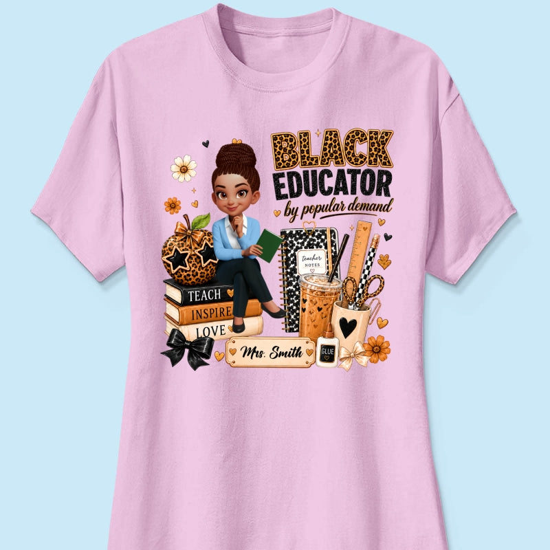 Black Educator by Popular Demand - Personalized Shirt - Back to School Gift for Teacher