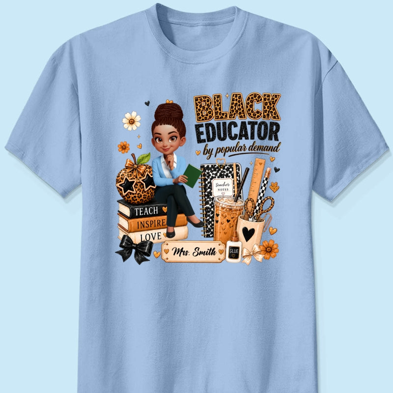 Black Educator by Popular Demand - Personalized Shirt - Back to School Gift for Teacher