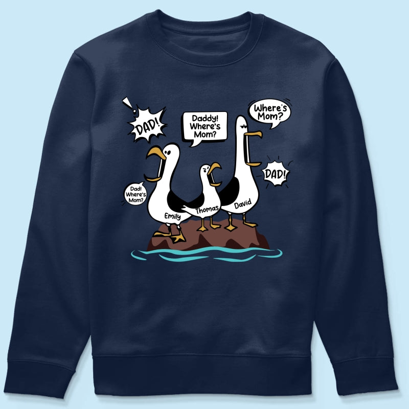 Where's Mom Funny Seagulls - Personalized Shirt - Funny Father's Day Gift For Dad, Husband
