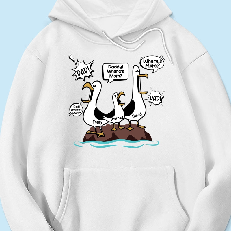 Where's Mom Funny Seagulls - Personalized Shirt - Funny Father's Day Gift For Dad, Husband