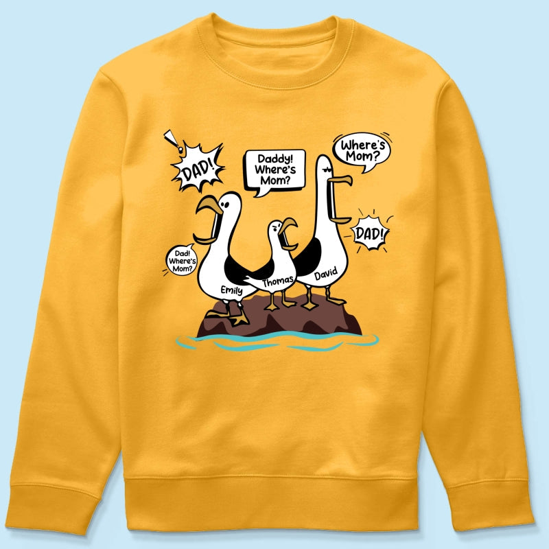 Where's Mom Funny Seagulls - Personalized Shirt - Funny Father's Day Gift For Dad, Husband