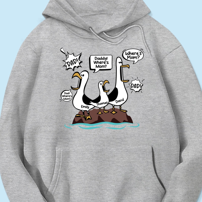 Where's Mom Funny Seagulls - Personalized Shirt - Funny Father's Day Gift For Dad, Husband