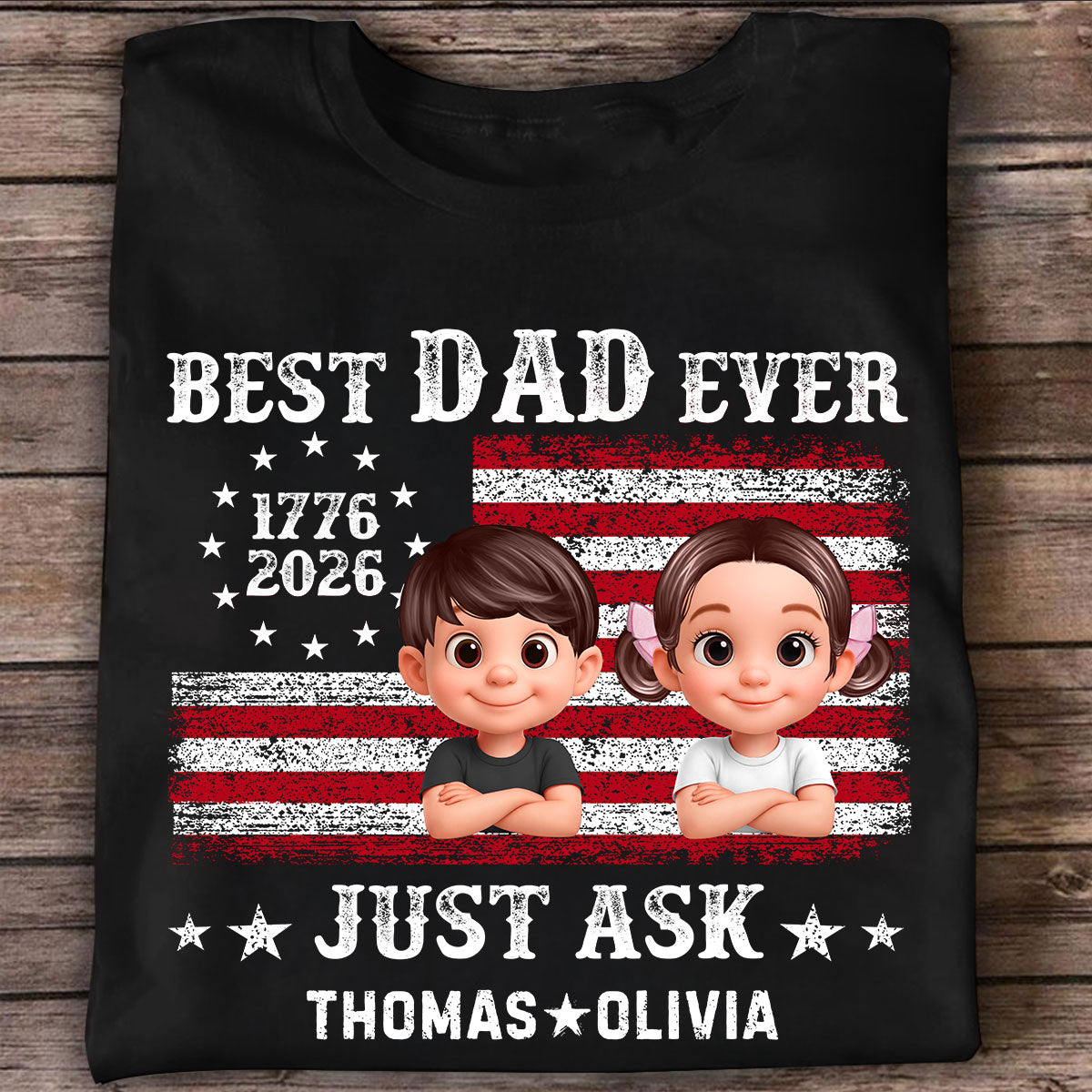Patriotic Best Dad Ever Just Ask - Personalized Shirt - Father's Day Gift, America 250th Anniversary, 1776 - 2026