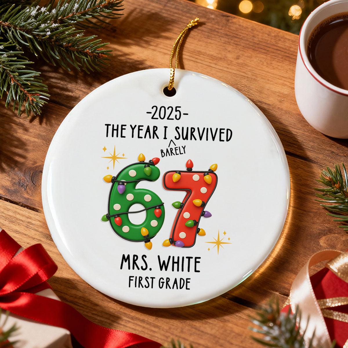 Teacher the Year I Barely Survived Six Seven - Personalized Ceramic Ornament - Teen Slang Funny 67 Tree Decor, Funny Teacher Gift