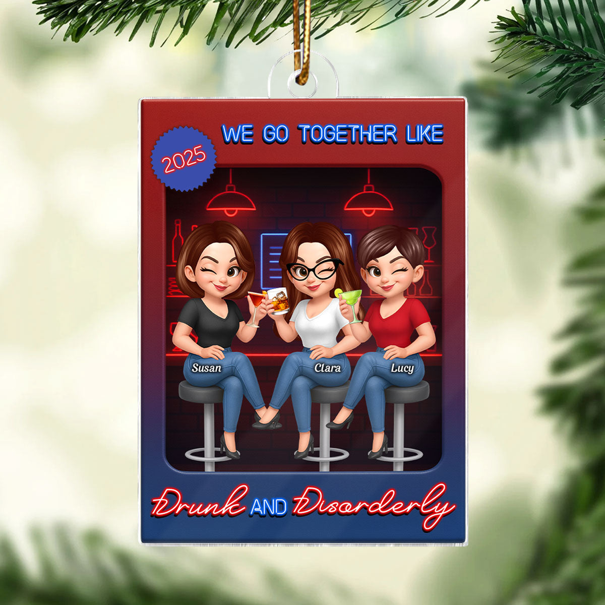 We Go Together Like Drunk and Disorderly Besties - Personalized Acrylic Ornament - Christmas Gift for Best Friends