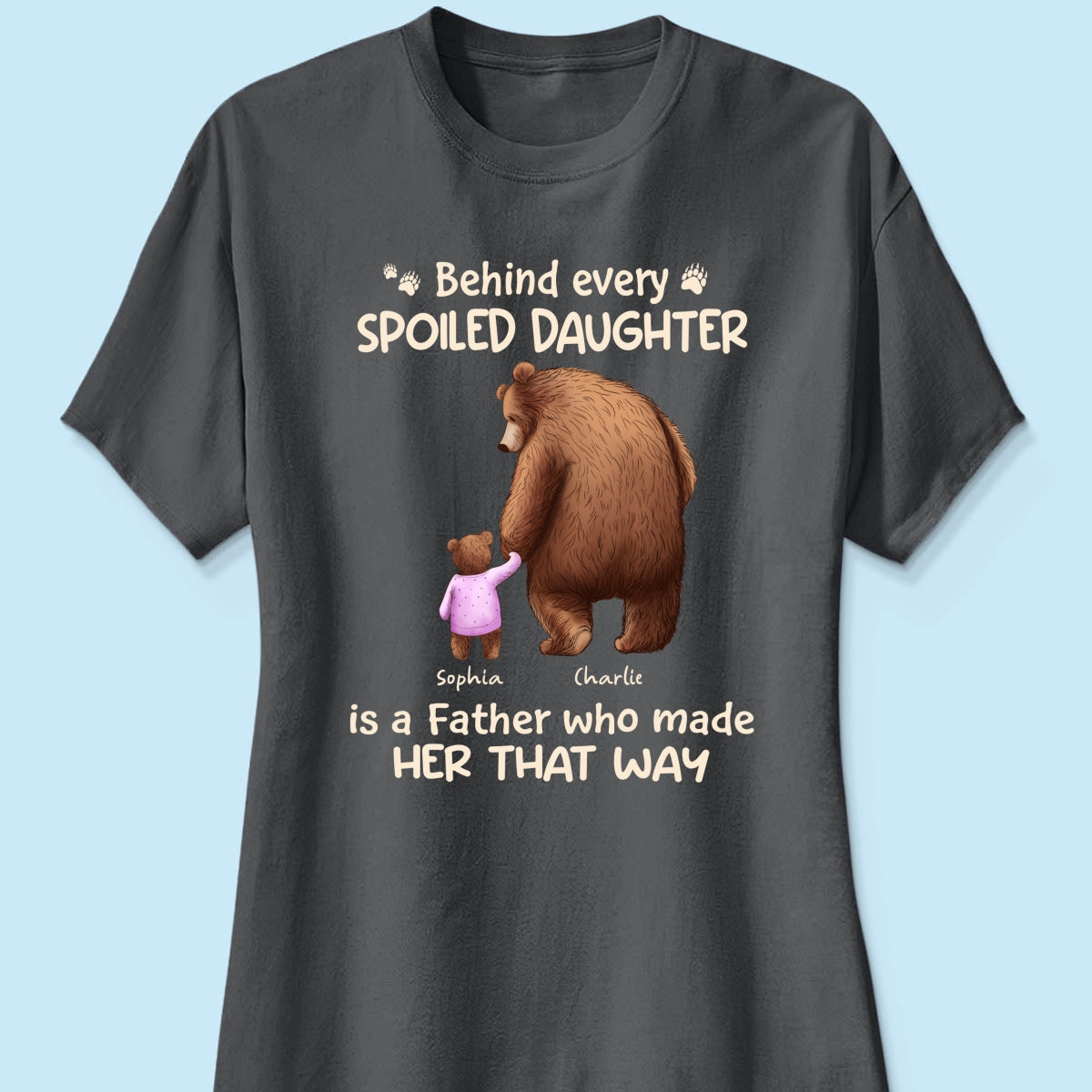Behind Spoiled Daughter Son Is Father Papa Bear & Children Personalized Shirt