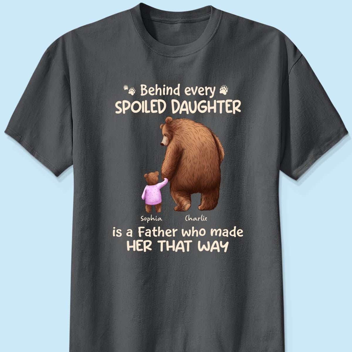 Behind Spoiled Daughter Son Is Father Papa Bear & Children Personalized Shirt
