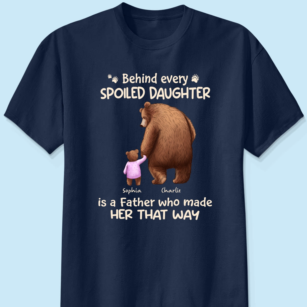 Behind Spoiled Daughter Son Is Father Papa Bear & Children Personalized Shirt