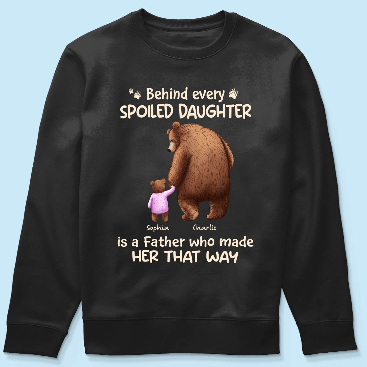 Behind Spoiled Daughter Son Is Father Papa Bear & Children Personalized Shirt