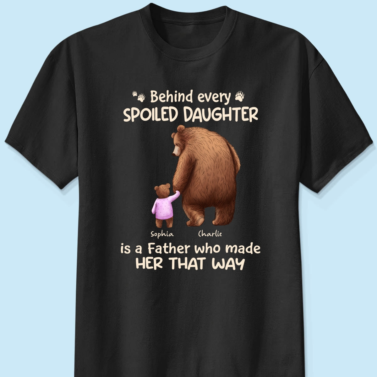 Behind Spoiled Daughter Son Is Father Papa Bear & Children Personalized Shirt