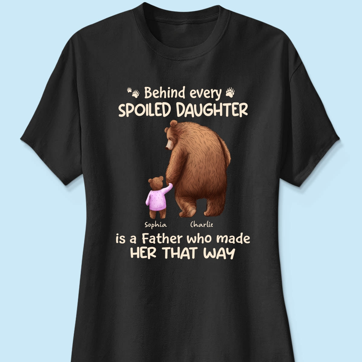 Behind Spoiled Daughter Son Is Father Papa Bear & Children Personalized Shirt