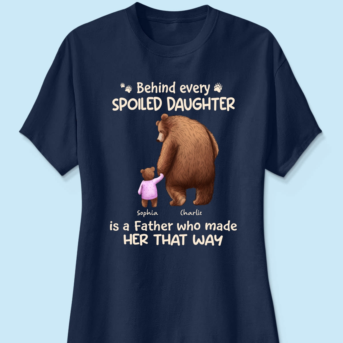 Behind Spoiled Daughter Son Is Father Papa Bear & Children Personalized Shirt