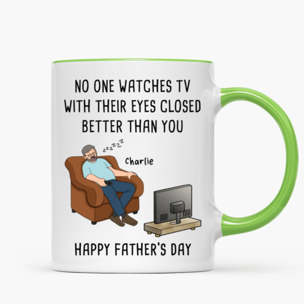 No One Watches TV With Their Eyes Closed Better Than You - Personalized Mug - Funny Father's Day Gift For Dad, Grandpa, Husband