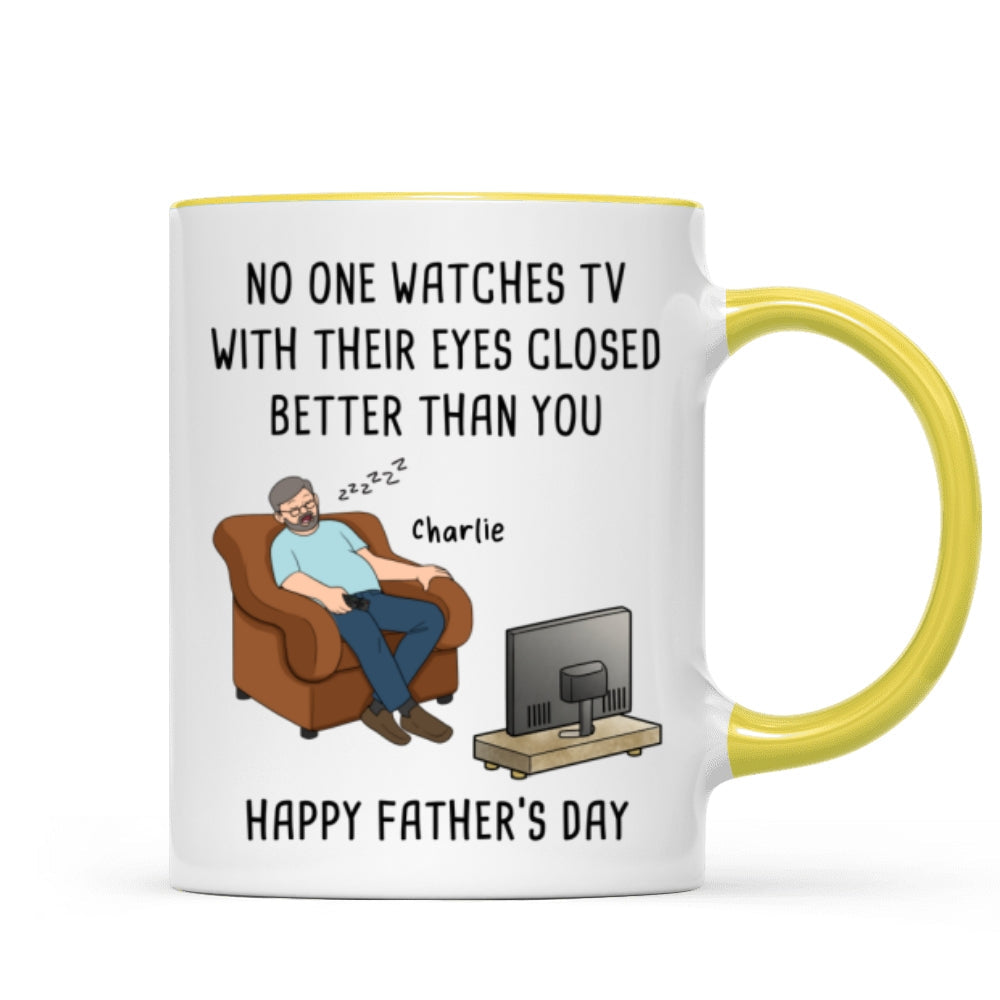 No One Watches TV With Their Eyes Closed Better Than You - Personalized Mug - Funny Father's Day Gift For Dad, Grandpa, Husband