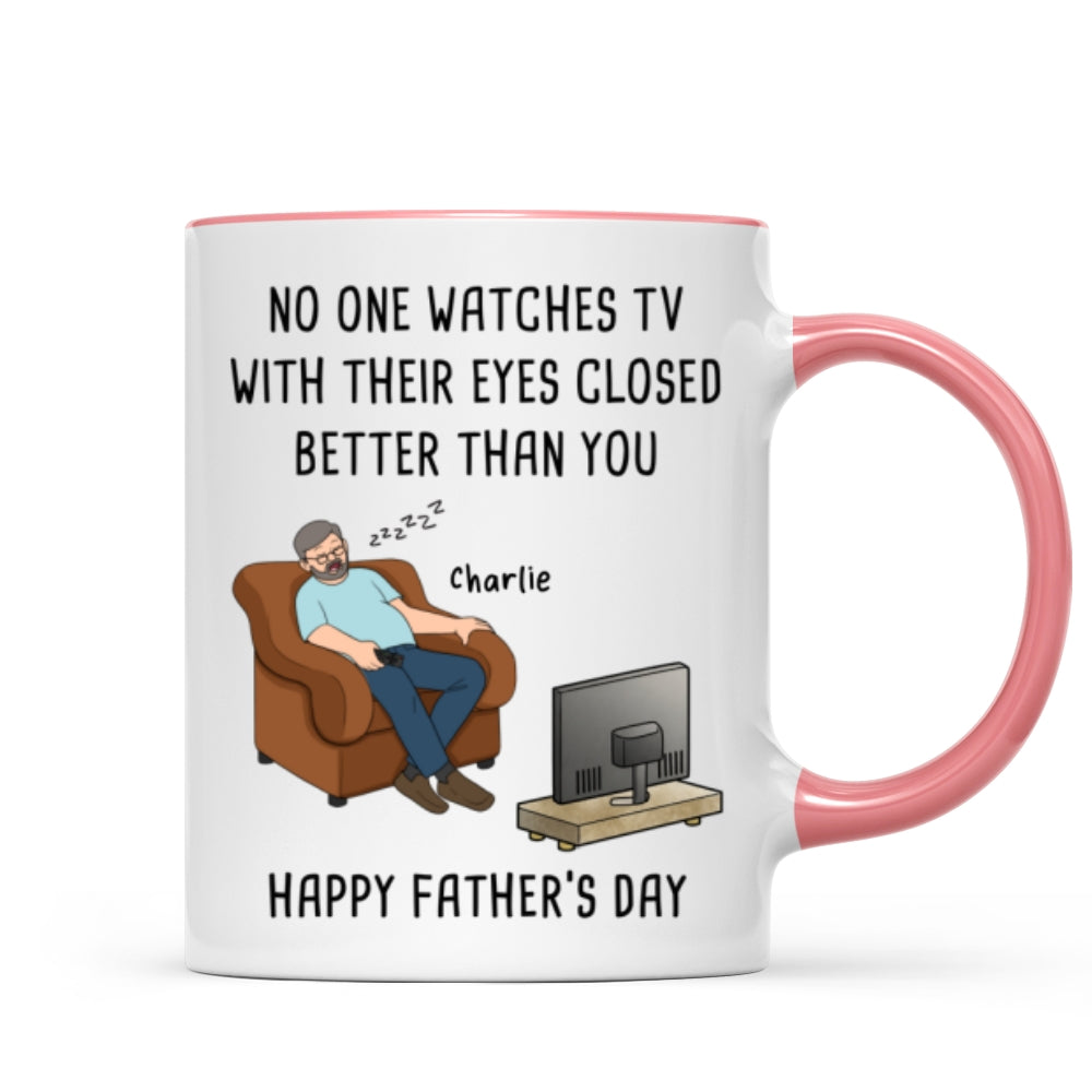 No One Watches TV With Their Eyes Closed Better Than You - Personalized Mug - Funny Father's Day Gift For Dad, Grandpa, Husband