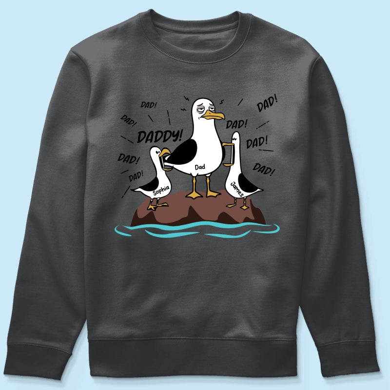 Seagull Dad! Dad! Dad! Tired Seagull & Kids Custom Name - Personalized Shirt - Funny Father's Day Gift For Dad, Husband