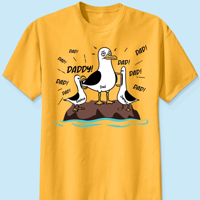 Seagull Dad! Dad! Dad! Tired Seagull & Kids Custom Name - Personalized Shirt - Funny Father's Day Gift For Dad, Husband