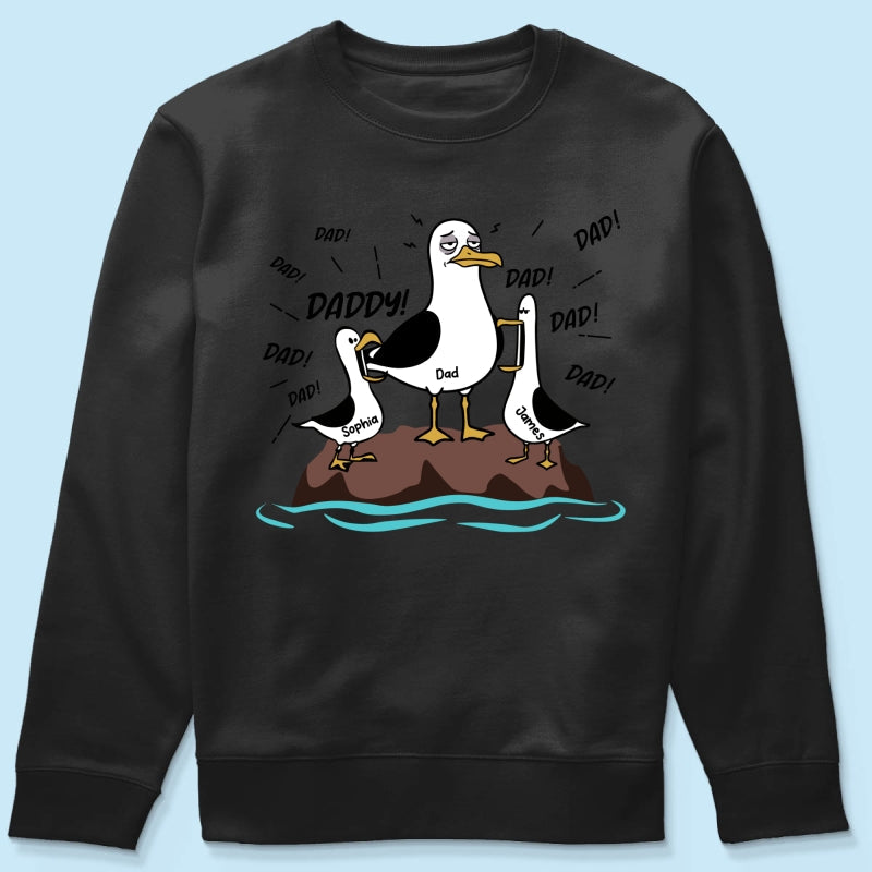 Seagull Dad! Dad! Dad! Tired Seagull & Kids Custom Name - Personalized Shirt - Funny Father's Day Gift For Dad, Husband