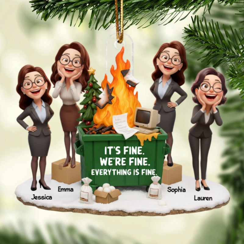 It's Fine We're Fine Dumpster Fire Work Besties - Personalized Acrylic Ornament - Funny Holiday Gift for Coworkers
