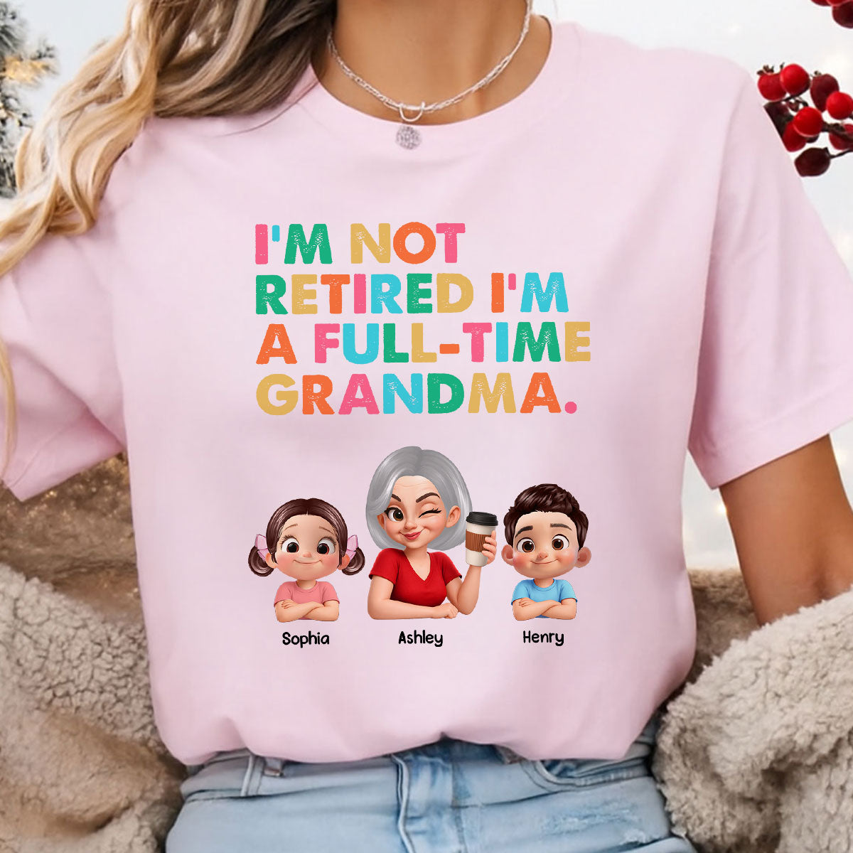 I'm Not Retired I'm A Full Time Grandma - Personalized Shirt - Retirement Gift for Grandma, Mom, Wife