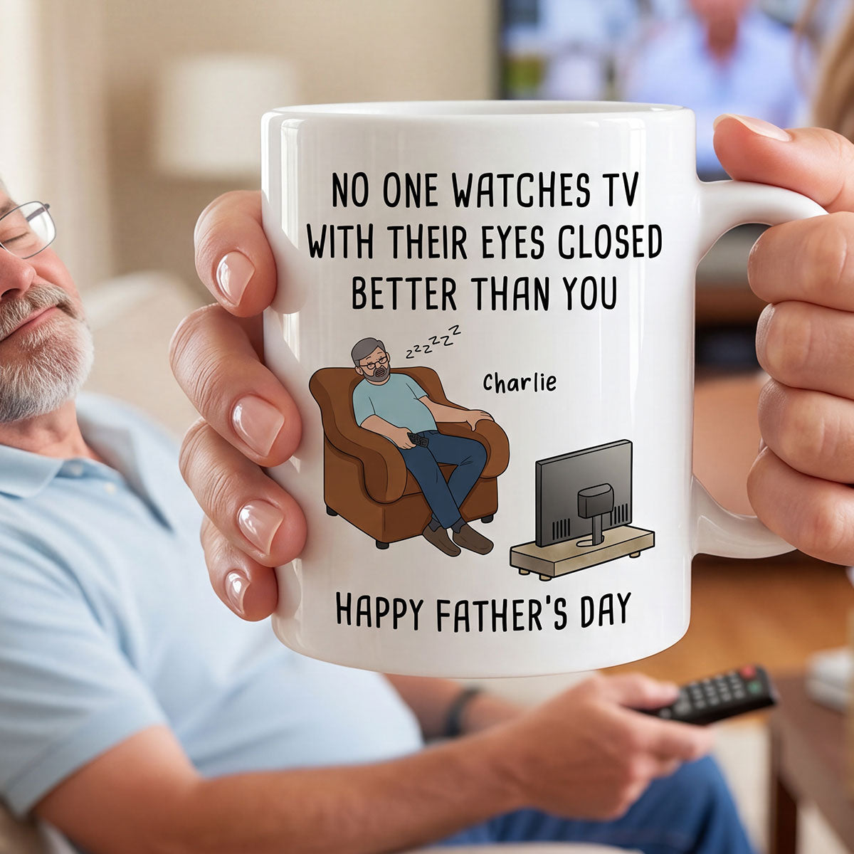 No One Watches TV With Their Eyes Closed Better Than You - Personalized Mug - Funny Father's Day Gift For Dad, Grandpa, Husband