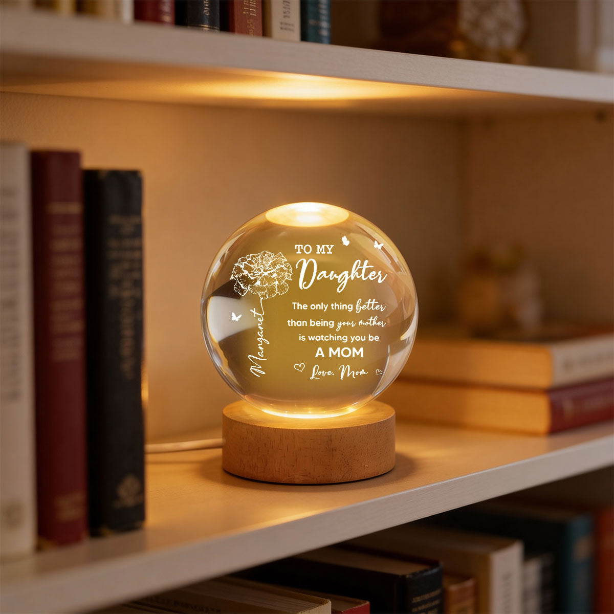 To My Daughter The Only Thing Custom Birth Month Flower - Personalized Crystal Ball LED Night Light - Mother's Day Gift For Daughter