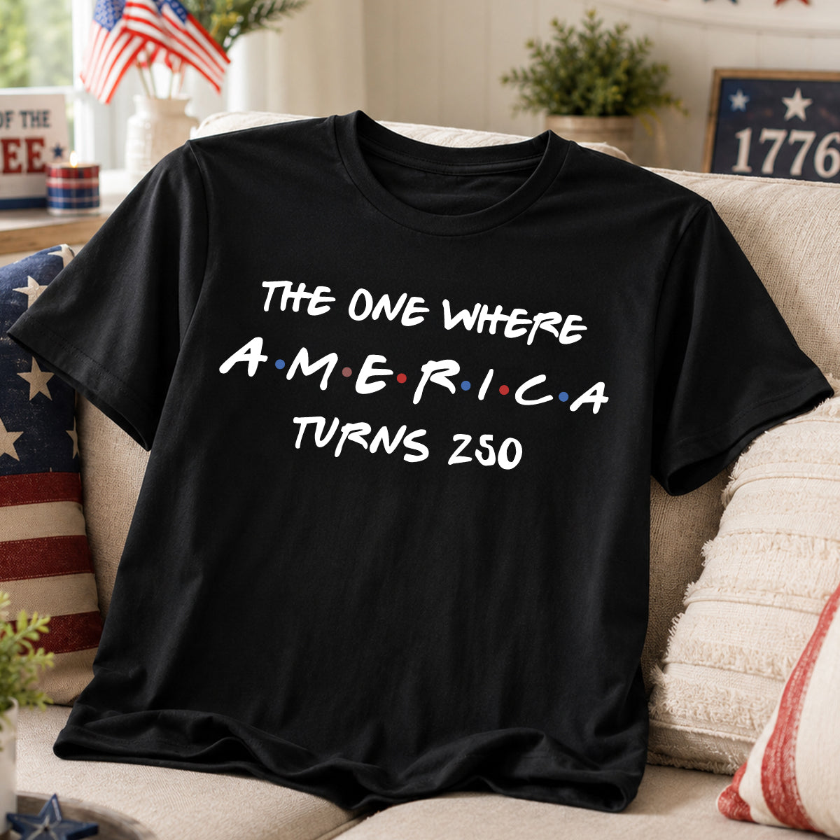 The One Where America Turns 250 Shirt - 1776-2026 America 250th Anniversary