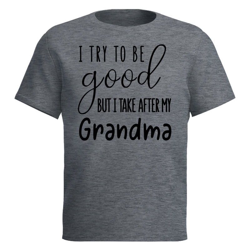 I Try To Be Good But I Take After My Grandma Shirt For Kid