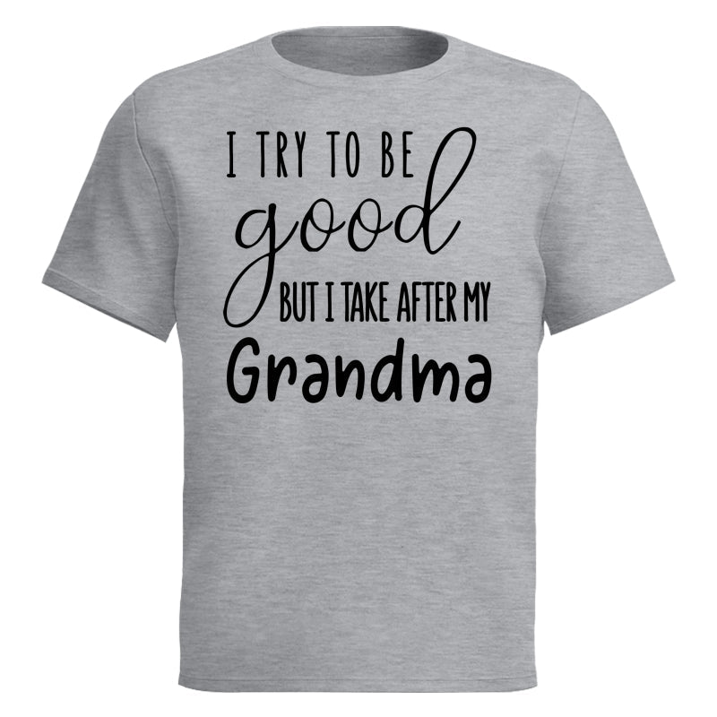 I Try To Be Good But I Take After My Grandma Shirt For Kid