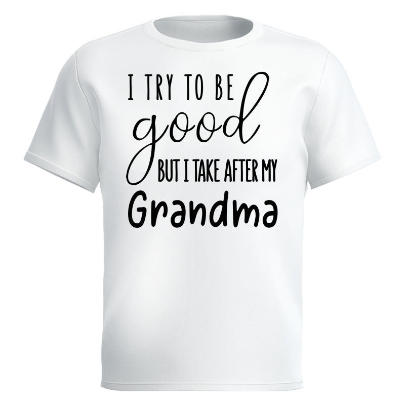 I Try To Be Good But I Take After My Grandma Shirt For Kid
