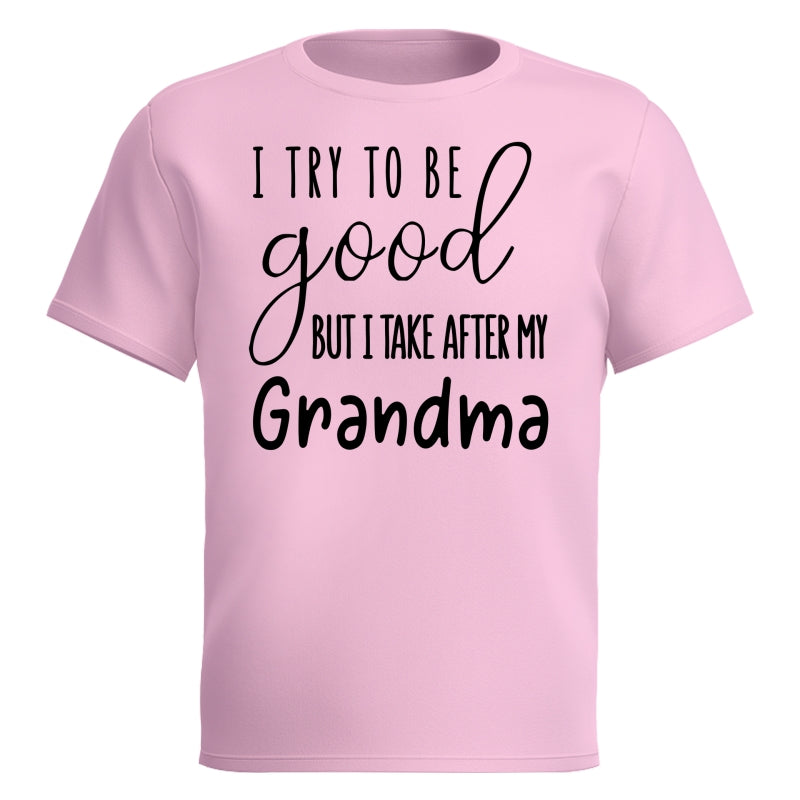 I Try To Be Good But I Take After My Grandma Shirt For Kid
