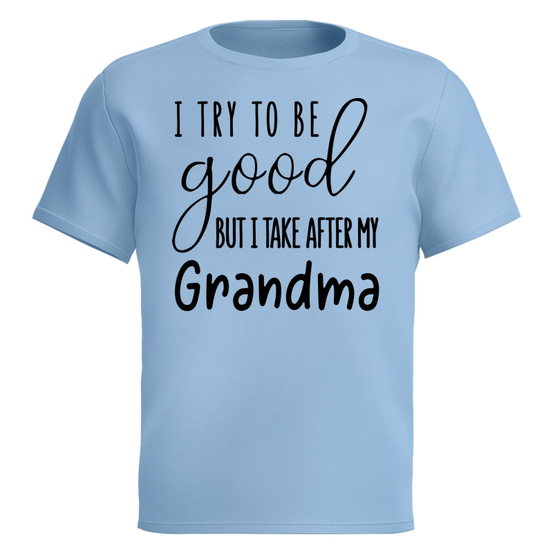 I Try To Be Good But I Take After My Grandma Shirt For Kid