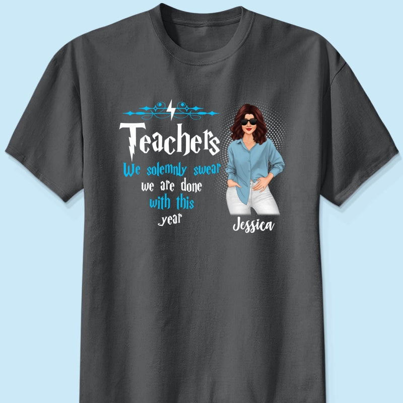 Last Day Of School Teacher Done With This Year Personalized Shirt