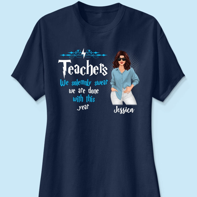 Last Day Of School Teacher Done With This Year Personalized Shirt