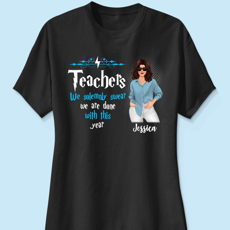Last Day Of School Teacher Done With This Year Personalized Shirt