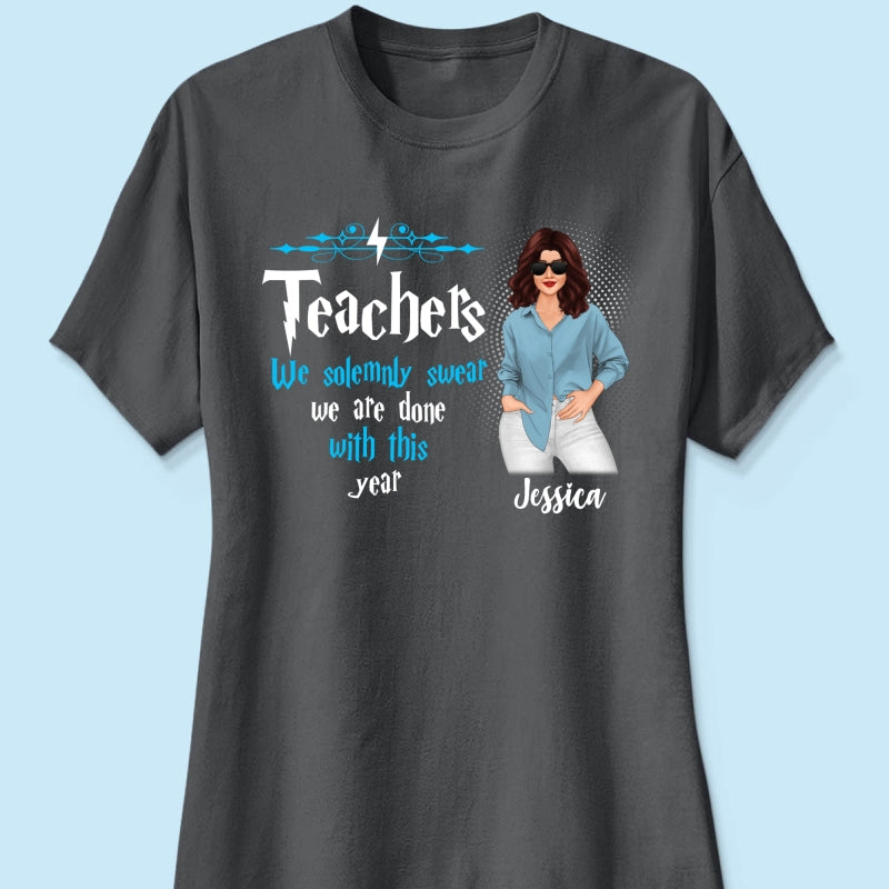 Last Day Of School Teacher Done With This Year Personalized Shirt