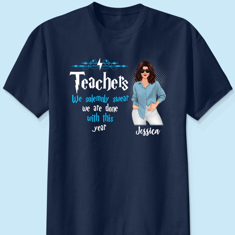 Last Day Of School Teacher Done With This Year Personalized Shirt