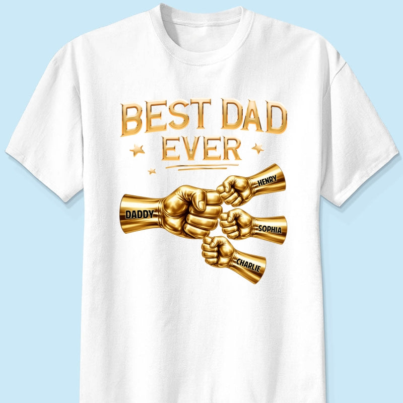 Best Dad Ever Fist Bump - Personalized Shirt - Father's Day Gift For Dad