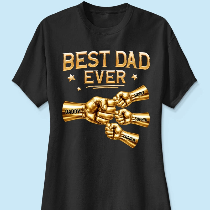 Best Dad Ever Fist Bump - Personalized Shirt - Father's Day Gift For Dad