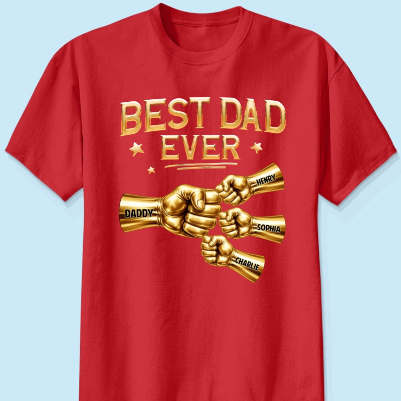 Best Dad Ever Fist Bump - Personalized Shirt - Father's Day Gift For Dad