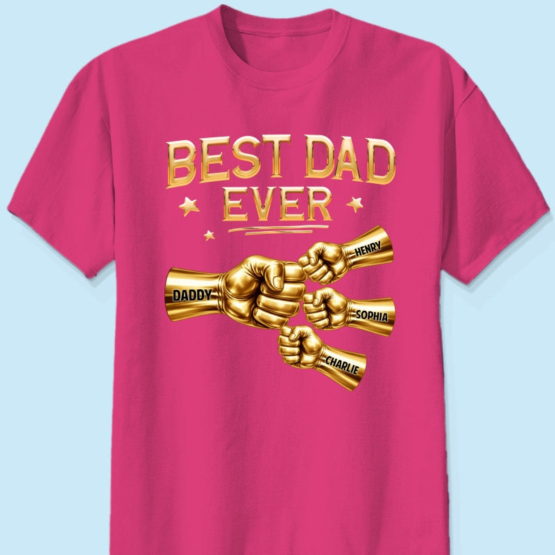 Best Dad Ever Fist Bump - Personalized Shirt - Father's Day Gift For Dad