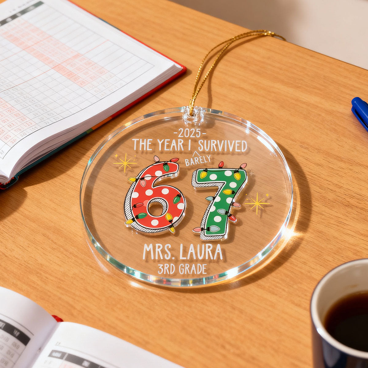 The Year I Barely Survive 67 - Personalized Acrylic Ornament - 2025 Slang, Funny Gift For Teacher