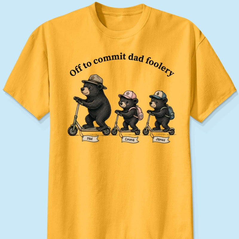 Off To Commit Dad Foolery Bear Dad & Kids - Personalized Shirt - Funny Father's Day Shirt For Husband