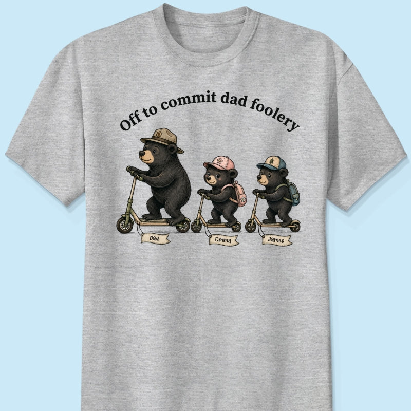 Off To Commit Dad Foolery Bear Dad & Kids - Personalized Shirt - Funny Father's Day Shirt For Husband