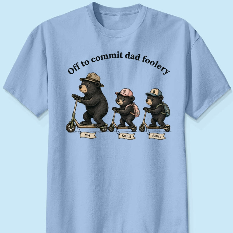 Off To Commit Dad Foolery Bear Dad & Kids - Personalized Shirt - Funny Father's Day Shirt For Husband