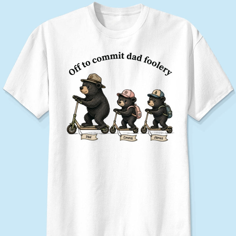 Off To Commit Dad Foolery Bear Dad & Kids - Personalized Shirt - Funny Father's Day Shirt For Husband