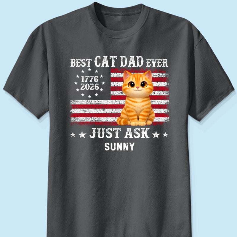 Proud Best Cat Dad Ever Nation Flag 250th Anniversary - Personalized Shirt - Father's Day Gift For Cat Dad, Cat Lovers