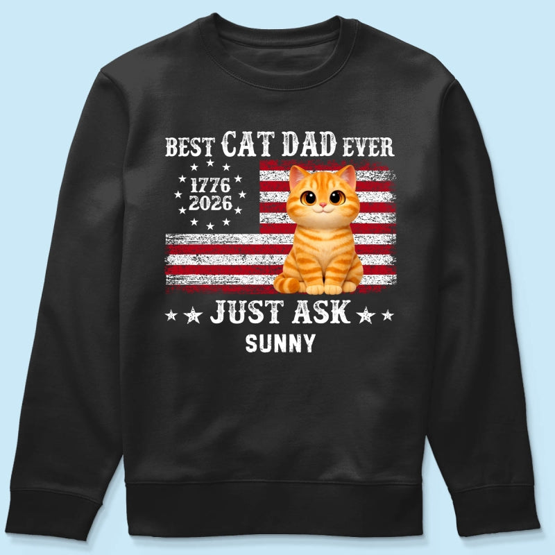 Proud Best Cat Dad Ever Nation Flag 250th Anniversary - Personalized Shirt - Father's Day Gift For Cat Dad, Cat Lovers