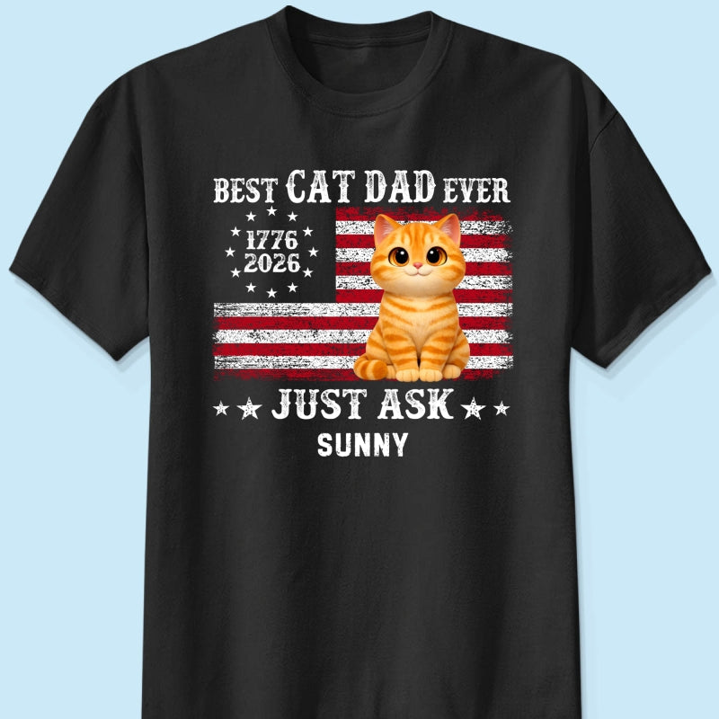 Proud Best Cat Dad Ever Nation Flag 250th Anniversary - Personalized Shirt - Father's Day Gift For Cat Dad, Cat Lovers